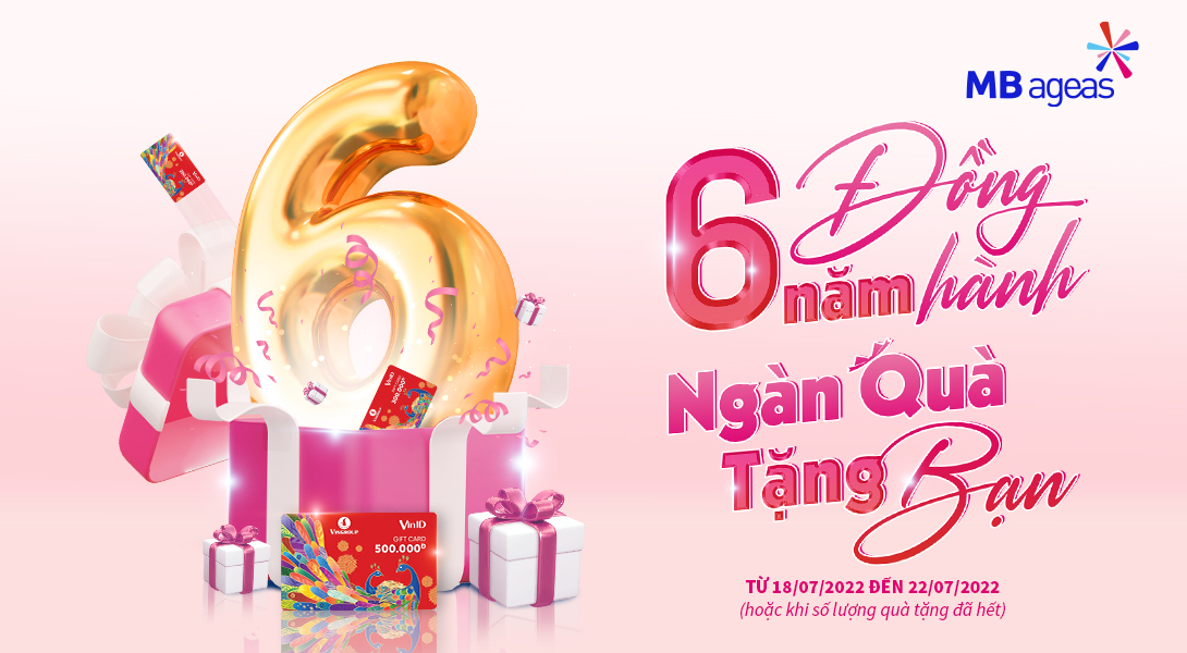 6 năm đồng hành - Ngàn quà tặng bạn