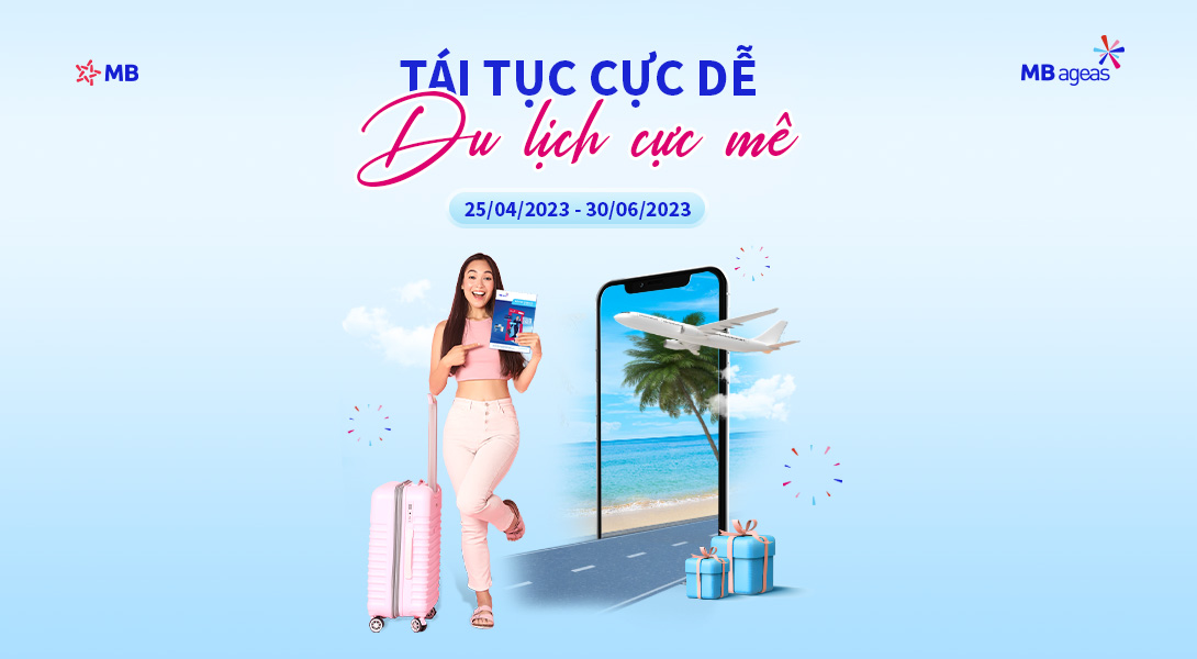 Chương trình khuyến mãi “Tái tục cực dễ - Du lịch cực mê” chào hè 2023