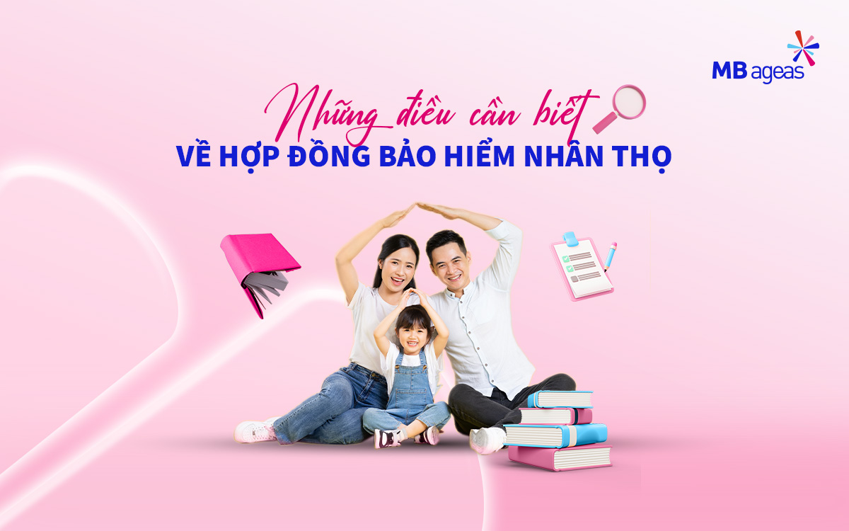 Những điều cần biết về hợp đồng bảo hiểm nhân thọ